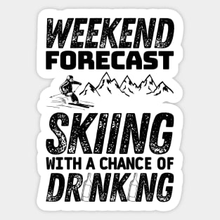 Weekend forecast skiing with a chance of drinking - Winter skiing Sticker